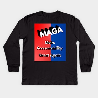 MAGA - Make Accountability Great Again Kids Long Sleeve T-Shirt